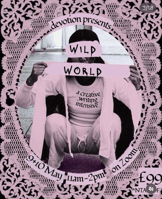 WILD WORLD: FERAL WRITING PRACTICES