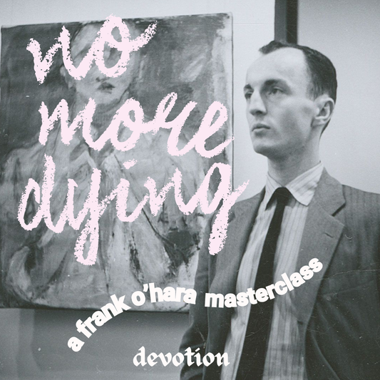 NO MORE DYING: A FRANK O’HARA MASTERCLASS